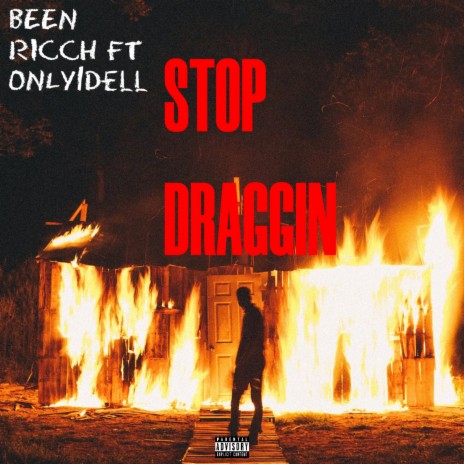 Stop Draggin ft. Only1dell | Boomplay Music