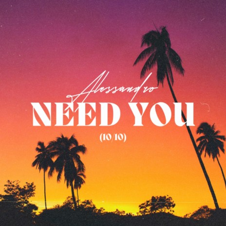 Need you (10/10) | Boomplay Music