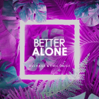 Better Alone