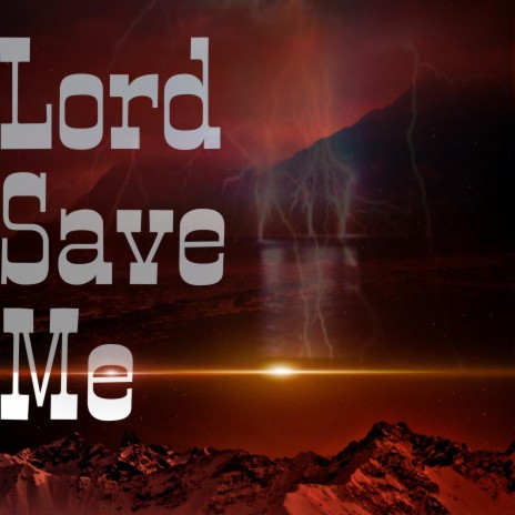 Lord Save Me | Boomplay Music