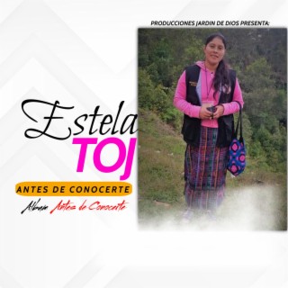 Antes de Conocerte | Estela Toj