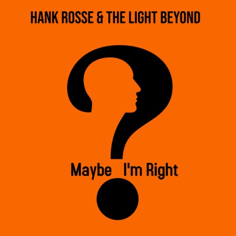 Maybe I'm Right | Boomplay Music