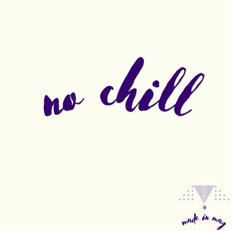 no chill | Boomplay Music