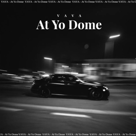 At Yo Dome | Boomplay Music