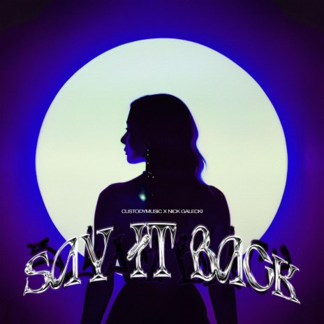 Say it Back! ft. Nick Galecki | Boomplay Music