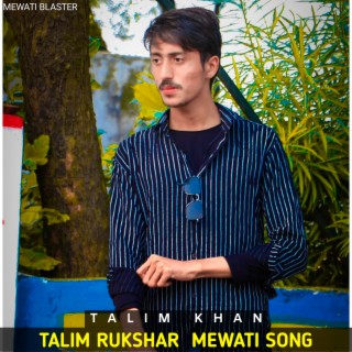 Talim Rukshar Mewati Song