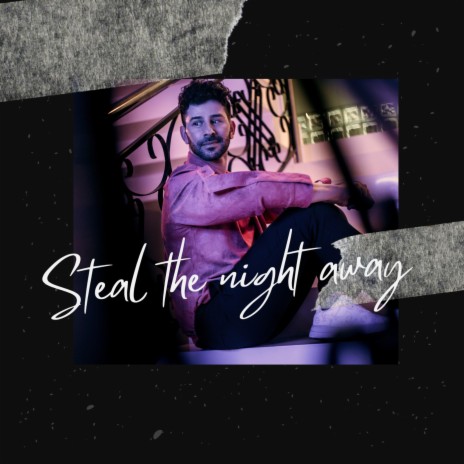 Steal the night away | Boomplay Music