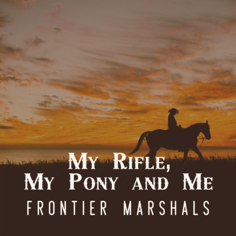 My Rifle, My Pony And Me | Boomplay Music