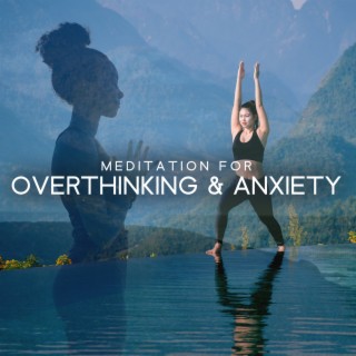 Meditation for Overthinking & Anxiety: Calm Mind, African and Asian Music for Relaxation
