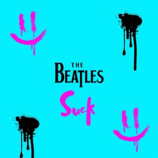 The Beatles Suck