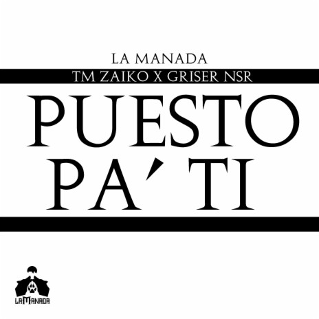 Puesto Pa Ti ft. Tm Zaiko & Griser Nsr