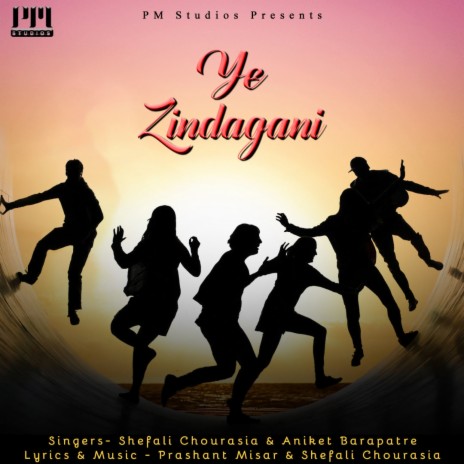 Ye Zindagani ft. Shefali Chourasia & Aniket Barapatre | Boomplay Music