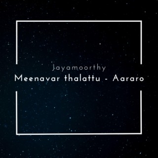 Meenavar thalattu - Aararo