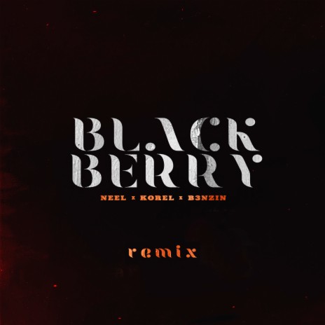 BLACKBERRY (Remix) ft. KOREL & B3NZIN