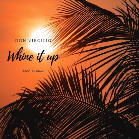 Whine It Up | Boomplay Music