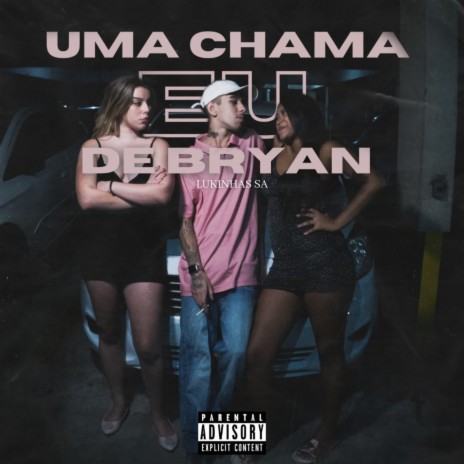 Uma Chama Eu de Bryan | Boomplay Music