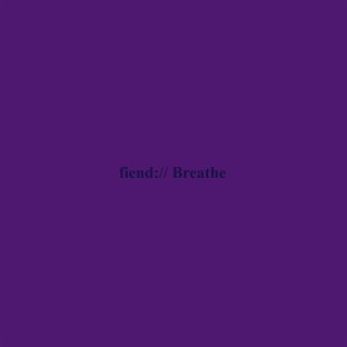 Fiend/Breathe