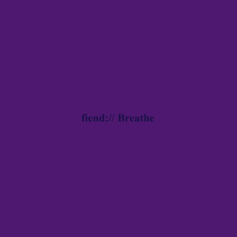 Fiend/Breathe | Boomplay Music