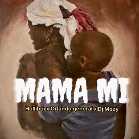 Mama mi ft. Orlando general & Dj Mozy | Boomplay Music