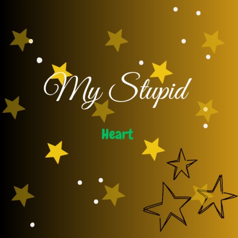 My Stupid Heart | Boomplay Music