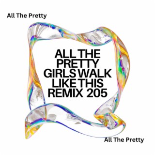 All The Pretty Girls Walk Like This Remix 205