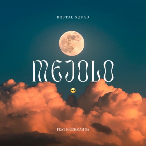 Mejolo ft. Krishmah SA, Brutal Squad & Madroq | Boomplay Music