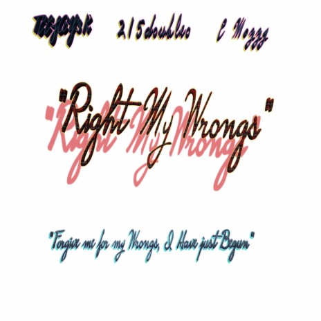 Right My Wrongs (feat. Teejay3k & E Mozzy) | Boomplay Music