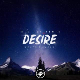 Desire (R.K Jay Remix)