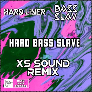 Hard Bass Slave (XS Sound Remix)