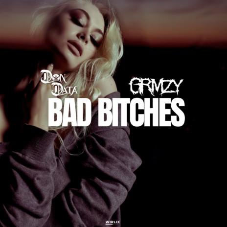 Bad Bitches ft. Grmzy | Boomplay Music