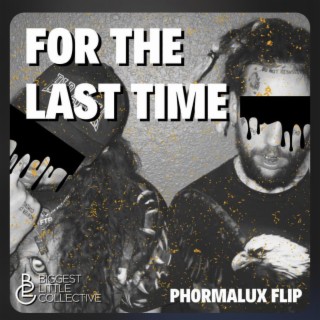 For The Last Time (PhormaLux Flip)