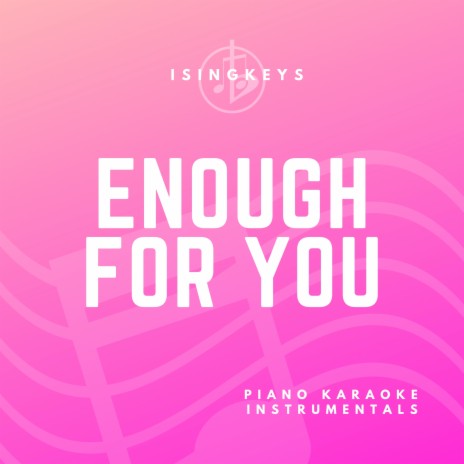 enough for you - Lower Key (Originally Performed by Olivia Rodrigo) (Piano Karaoke Version)