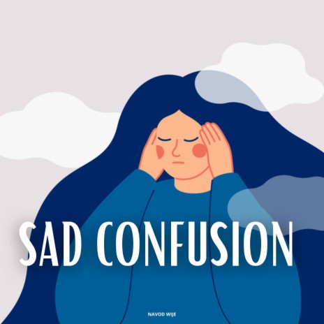 Sad Confusion | Boomplay Music