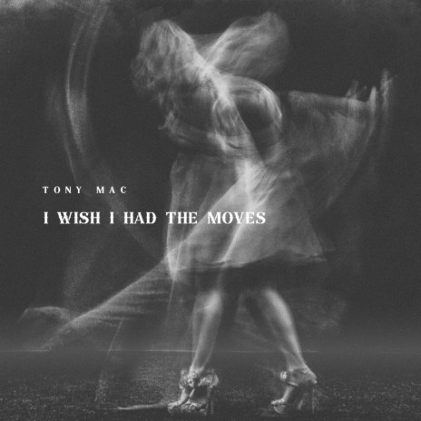 I Wish I Had the Moves | Boomplay Music