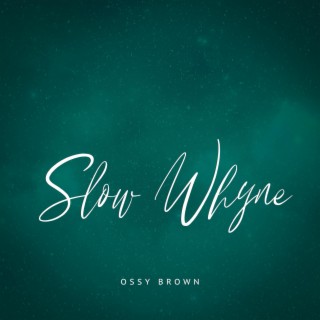 Slow Whyne lyrics | Boomplay Music