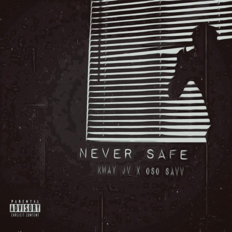 Never Safe ft. OsO Savv