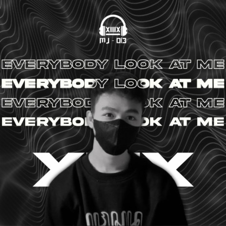 Everybody Look At Me | Boomplay Music