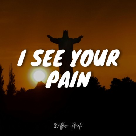 I See Your Pain | Boomplay Music