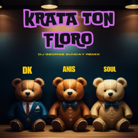 KRATA TON FLORO (2024 Edition) ft. Vasilis Anis, George Sunday & SOUL | Boomplay Music