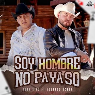 Soy Hombre No Payaso ft. Eduardo Ochoa lyrics | Boomplay Music