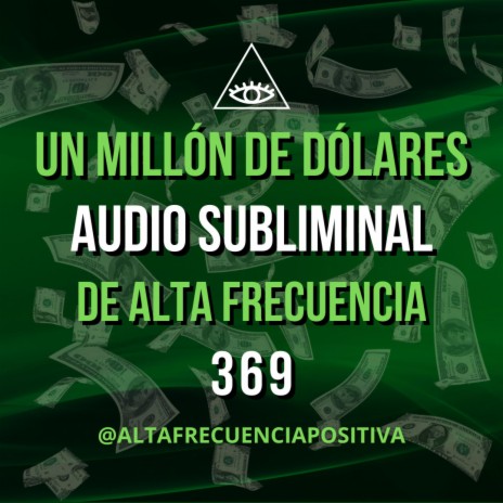 UN MILLÓN DE DÓLARES - SUBLIMINAL DE ALTA FRECUENCIA | Boomplay Music