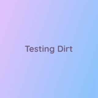 Testing Dirt