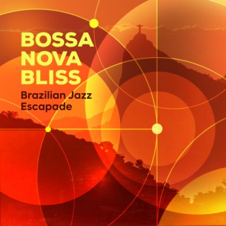 Bossa Nova Bliss - Brazilian Jazz Escapade