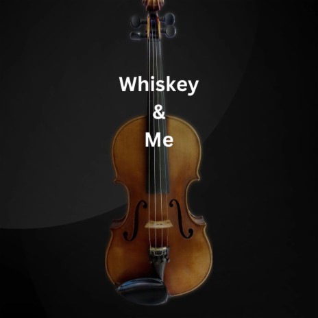 Whiskey & Me | Boomplay Music