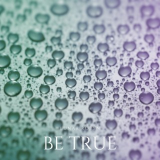 Be True