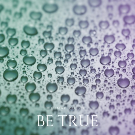 Be True | Boomplay Music