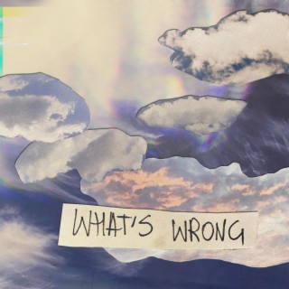 What's Wrong ft. hagneya lyrics | Boomplay Music