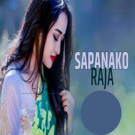 Sapana Ko Raja | Boomplay Music