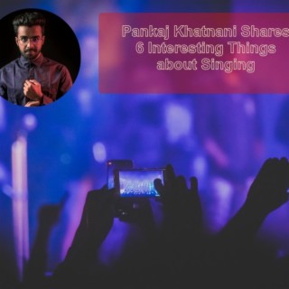 Episode 3: Pankaj Khatnani Shares 6 Interesting Things about Singing