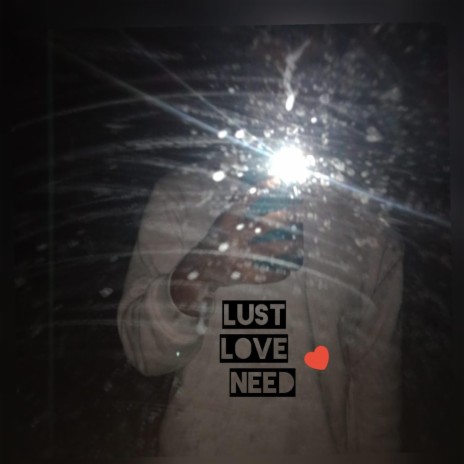 Love Lust Need | Boomplay Music